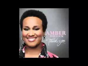 Amber Bullock - If It Had Not Been For The Lord